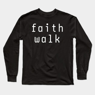 Faith walk Long Sleeve T-Shirt